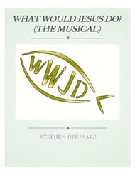 What Would Jesus Do? the musical Mixed Voices Vocal Score cover Thumbnail